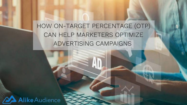 How On-target Percentage (OTP) Can Help Marketers Optimize Advertising Campaigns (Updated 2021)