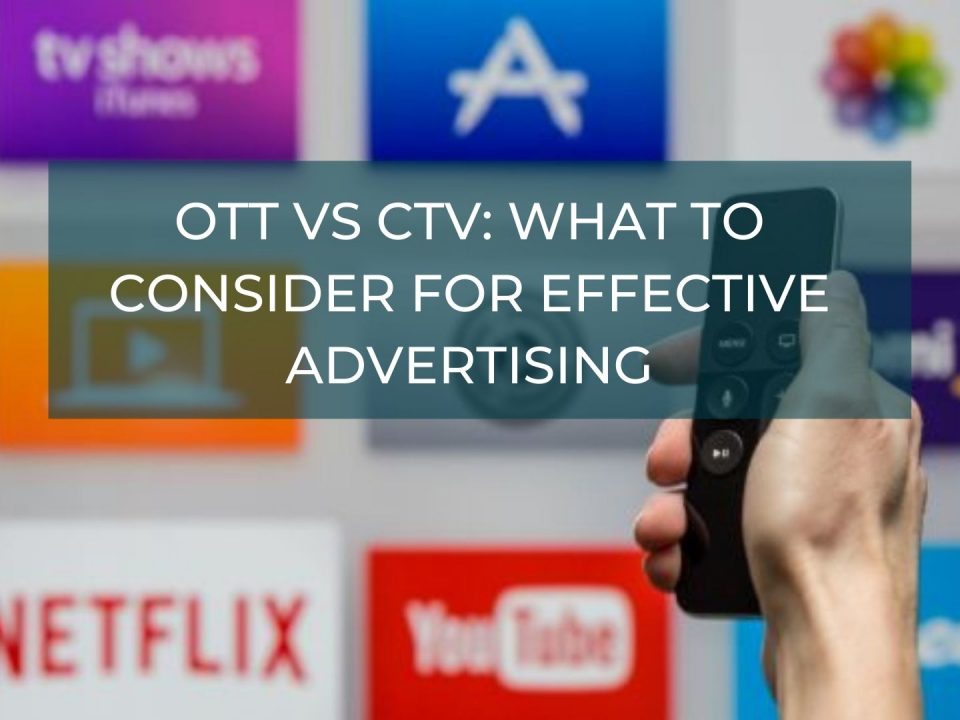 OTT vs CTV: What to Consider For Effective Advertising