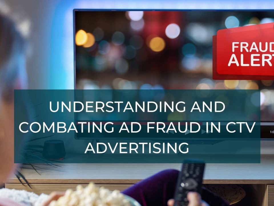 Understanding and Combating Ad Fraud in CTV Advertising