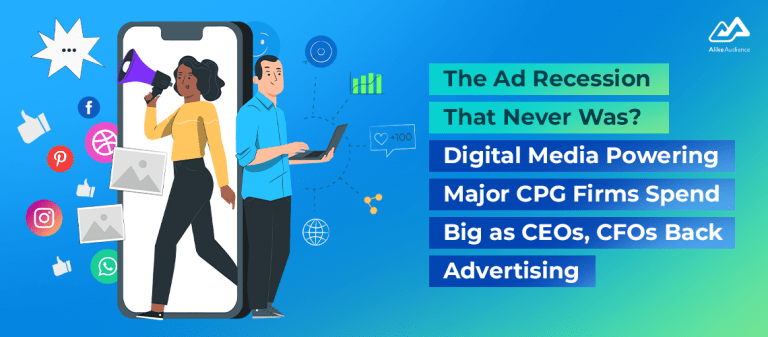 The Ad Recession that Never Was? Digital Media Powering, Major CPG Firms Spend Big as CEOs, CFOs back advertising