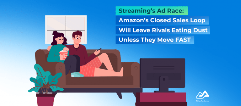 Streaming’s Ad Race: Amazon’s Closed Sales Loop Will Leave Rivals Eating Dust… Unless They Move FAST