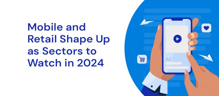 Mobile and Retail Shape Up as Sectors to Watch in 2024