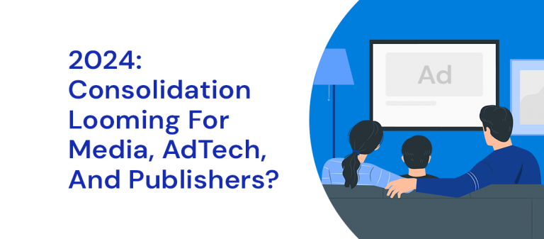 2024: Consolidation Looming for Media, AdTech, and Publishers