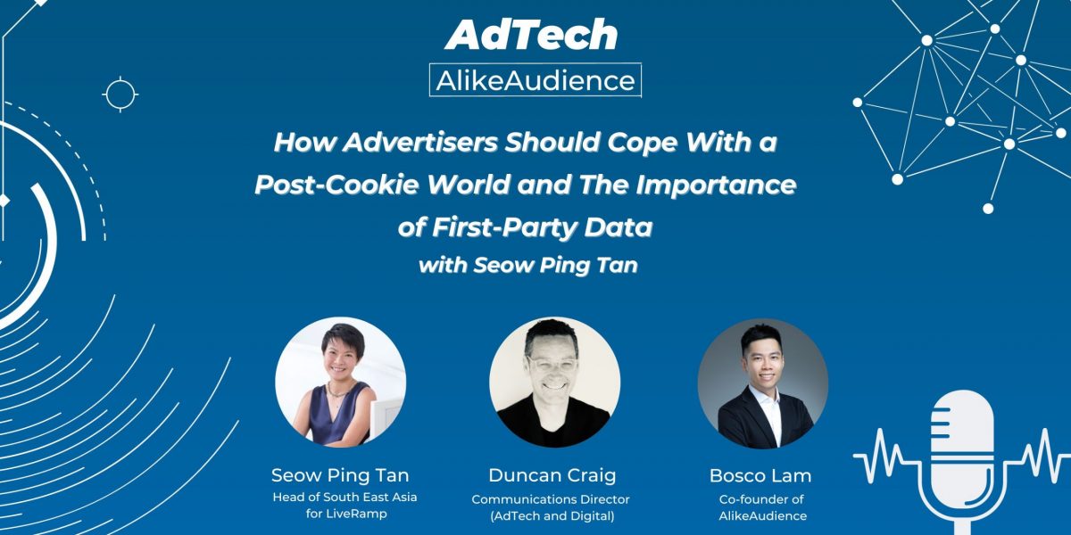 How Advertisers Should Cope With a Post-Cookie World and The Importance of First-Party Data with LiveRamp Head of SEA, Seow Ping Tan | Podcast #14