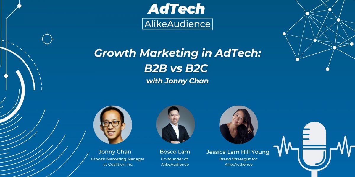 Growth Marketing in AdTech: B2B vs B2C with Jonny Chan | Podcast #8