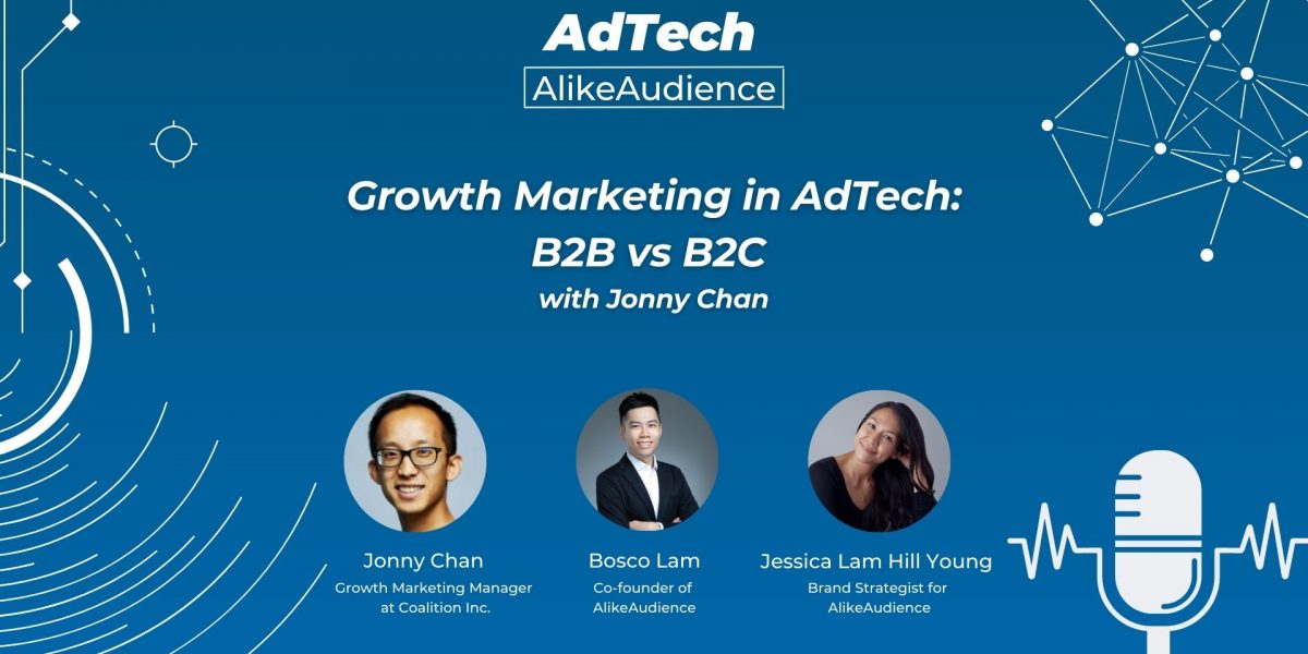 Growth Marketing in AdTech: B2B vs B2C with Jonny Chan | Podcast #8