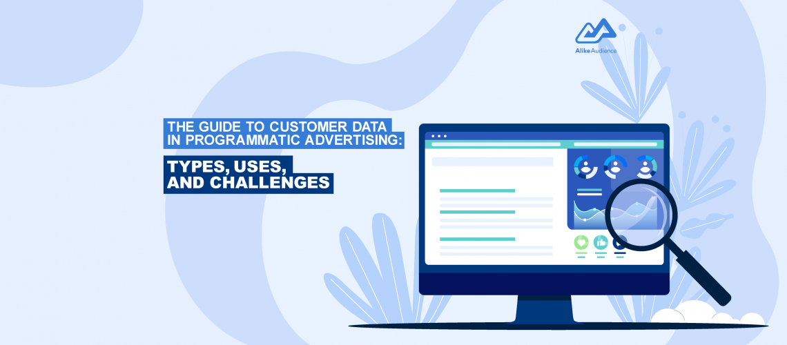 The guide to customer data in programmatic advertising - AlikeAudience