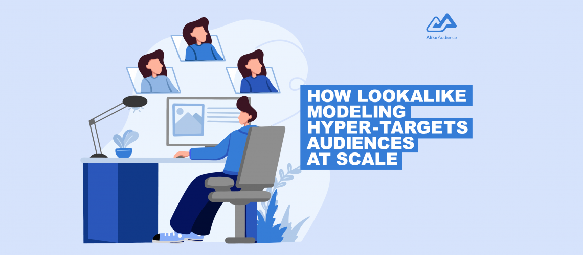 How Lookalike Modeling Hyper-Targets Audiences at Scale