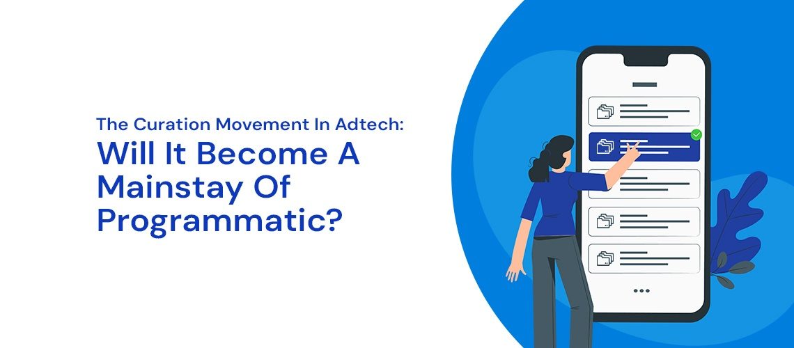 The Curation Movement In Adtech